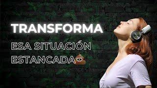 Transforma cualquier situación/relación estancada - 30 preguntas Access Consciousness