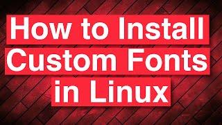 How to Install Custom Fonts in Linux