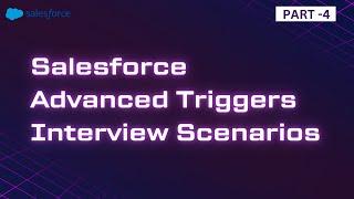 Trigger Scenarios | Salesforce Triggers part -4 | mock Interview