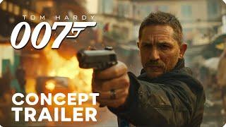 BOND 007 – Full ConceptTeaser Trailer – Tom Hardy