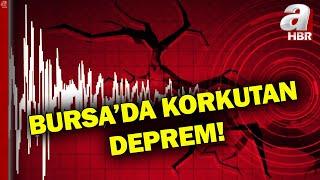 Bursa'da Korkutan Deprem! AFAD Büyüklüğünü 4 Olarak Duyurdu!  | A Haber