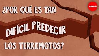 ¿Por qué es tan difícil predecir los terremotos? - Jean-Baptiste P. Koehl