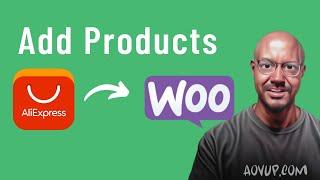 How to Add Products to WooCommerce from Aliexpress - WordPress Dropshipping