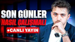 SON GÜNLER NASIL ÇALIŞMALI?