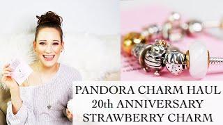 Pandora Charms Haul | Unboxing the 20th Anniversary Pandora Strawberry Charm | Pandora 20