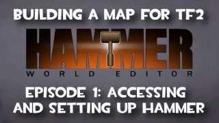 How To Build A Map for TF2: Episode 1 "Accessing and Setting Up Hammer"