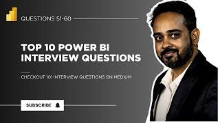 Top 10 Power BI Interview Questions(2024) 51-60 | DAX, Relationships, SCDs, and More