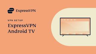 How to set up ExpressVPN on Android TV