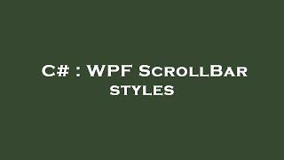 C# : WPF ScrollBar styles