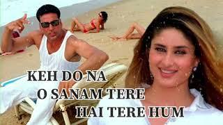 KEH DO NA O SANAM I BOLLYWOOD SONG HINDI  I   AKSHAY KUMAR I KAREENA KAPOOR I