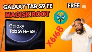 galaxy Tab S9 FE +5G X616B Magisk Root Unlock Bootloader