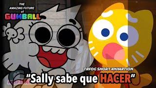 “¡Sally sabe que HACER!” TAFOG Animation/ The Amazing FUTURE of Gumball AU/ Aislep