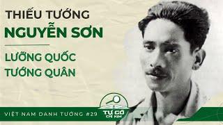 “LƯỠNG QUỐC TƯỚNG QUÂN” NGUYỄN SƠN | TỰ CỔ CHÍ KIM