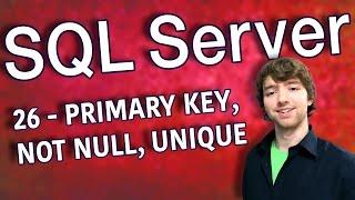 SQL Server 26 - PRIMARY KEY, NOT NULL, UNIQUE