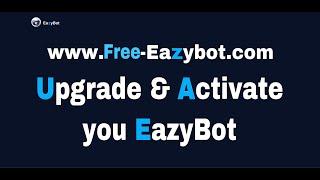 EazyBot - How To Upgrade & Activate