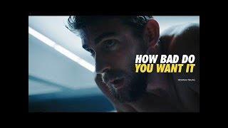 HOW BAD DO YOU WANT IT - Motivational Video