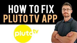  How To Fix Pluto TV App Not Working (Full Guide)