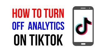 how to turn off  analytics on tiktok