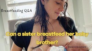 "Can a sister breastfeed her brother? | Breastfeeding Q&A" @HeartStrings_