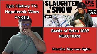 Epic History TV: Napoleonic Wars Part 3 REACTION (Battle of Eylau 1807)