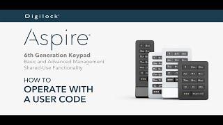 How to Operate with a User Code | Aspire Keypad | Basic and Advanced Management | Shared Use