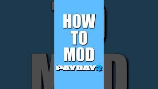 HOW to MOD in 60 seconds (Payday 2)