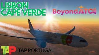 LATINVFR A330-900 - Lisbon to Cape Verde. Using Beyond ATC, PACX, FSLTL.