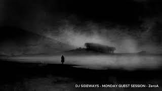 DJ SIDEWAYS - MONDAY GUEST SESSION - ZEROA