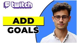 How To Add Goals In Twitch (2024)