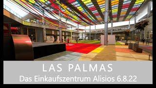 GRAN CANARIA das Einkaufszentrum Alisios in LAS PALMAS 6.8.22