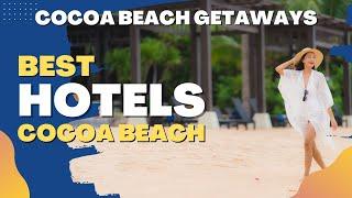 Beachfront Dreams - Discover the Best Hotels in Cocoa Beach