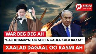 DEG DEG: CIIDAMADA IIRAAN OO KU HANJABAY IN DADKU ISAGA QAXAAN DHAMAAN SIR-AA’IIL + TRUMP OO....