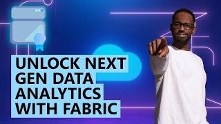 Next Gen Data Analytics with Microsoft Fabric