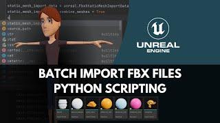 Batch Import Fbx Meshes into Unreal Engine with Python -  UE Python Scripting