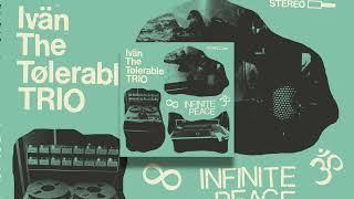 Ivan The Tolerable Trio - Infinite Peace (Full Album)