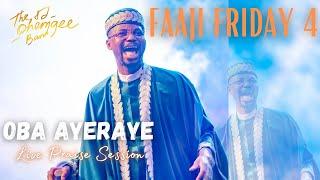 Oba Ayeraye Live Praise Session | FAAJI FRIDAY IV | EmmaOMG | The OhEmGee Band