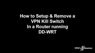 How to setup or remove a VPN Kill Switch on a DD-WRT router