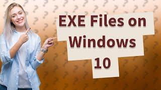 How to run an EXE file in Windows 10?