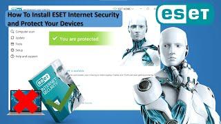 How To Download And Install ESET Internet Security and Protect Your Devices.