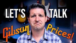 Let's Talk About Gibson's Prices! Real Guitar Talk