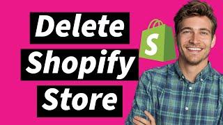 How to delete Shopify store and start over