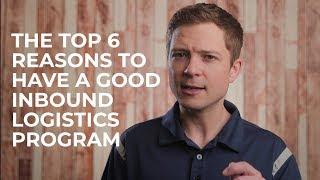 The Top 6 Reasons to Have a Good Inbound Logistics Program