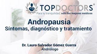 Andropausia: Síntomas, diagnostico y tratamiento