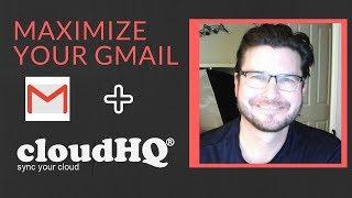 How to maximize your Gmail with cloudHQ. Part One.