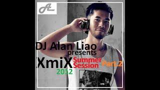 DJ Alan Liao presents XmiX 2012 - Summer Session Part 2