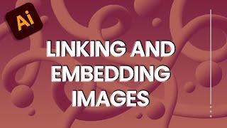 Linking and Embedding images, pros and cons and how to check [Adobe Illustrator]