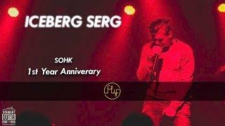 SOHK 5 - IceBerg Serg - May 19, 2018 (1st Year Anniversary)