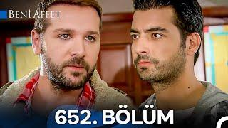 Beni Affet 652. Bölüm