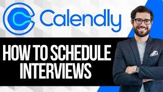 How To Use Calendly To Schedule Interviews