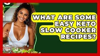 What Are Some Easy Keto Slow Cooker Recipes? - Keto Kitchen HQ